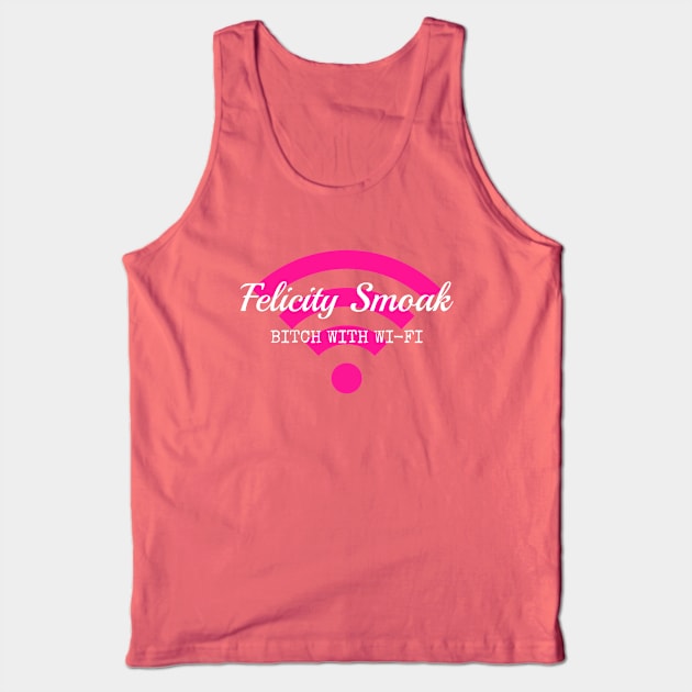 Felicity Smoak - Bitch With Wi-Fi - White Text Version Tank Top by FangirlFuel